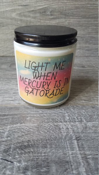 Light Me When Mercury is in Gatorade 8 oz Soy Candle, Mercury Retrograde, Spiritual Humor, Funny Candle, Handmade Candle, Retrograde Humor